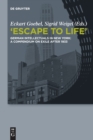 Image for &quot;Escape to Life&quot; : German Intellectuals in New York: A Compendium on Exile after 1933