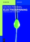 Image for Electrospinning: a practical guide to nanofibers