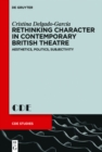 Image for Rethinking character in contemporary British theatre: aesthetics, politics, subjectivity