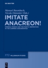 Image for Imitate Anacreon!: mimesis, poiesis and the poetic inspiration in the Carmina Anacreontea : Band 46