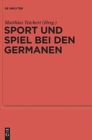 Image for Sport und Spiel bei den Germanen : Nordeuropa von der romischen Kaiserzeit bis zum Mittelalter