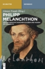 Image for Philipp Melanchthon : Der Reformator zwischen Glauben und Wissen. Ein Handbuch