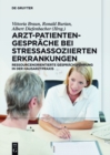 Image for Arzt-Patienten-Gesprache bei stressassoziierten Erkrankungen: Ressourcenorientierte Gesprachsfuhrung in der Hausarztpraxis