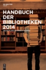 Image for Handbuch Der Bibliotheken 2014 : Deutschland, Osterreich, Schweiz