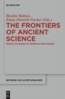 Image for The frontiers of ancient science: essays in honor of Heinrich von Staden