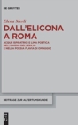 Image for Dall&#39;Elicona a Roma : Acque ispiratrici e lima poetica nell&#39;Ovidio dell&#39;esilio e nella poesia flavia di omaggio