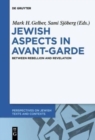 Image for Jewish aspects in avant-garde  : between rebellion and revelation