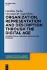 Image for Organization, Representation and Description through the Digital Age : Information in Libraries, Archives and Museums