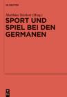 Image for Sport und Spiel bei den Germanen: Nordeuropa von der romischen Kaiserzeit bis zum Mittelalter
