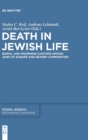 Image for Death in Jewish life  : burial and mourning customs among Jews of Europe and nearby communities