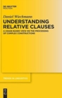 Image for Understanding Relative Clauses : A Usage-Based View on the Processing of Complex Constructions