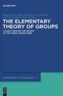 Image for The elementary theory of groups  : a guide through the proofs of the Tarski conjectures