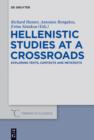 Image for Hellenistic studies at a crossroads: exploring texts, contexts and metatexts : Volume 25