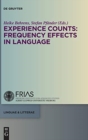 Image for Experience counts  : frequency effects in language acquisition, language change, and language processing