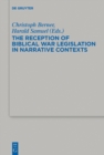 Image for The reception of biblical war legislation in narrative contexts: studies in law and narrative