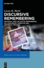 Image for Discursive Remembering: Individual and Collective Remembering as a Discursive, Cognitive and Historical Process