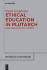 Image for Ethical education in Plutarch  : moralising agents and contexts