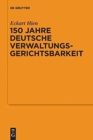 Image for 150 Jahre deutsche Verwaltungsgerichtsbarkeit : Vortrag, gehalten vor der Juristischen Gesellschaft zu Berlin am 9. Oktober 2013 im OVG Berlin-Brandenburg