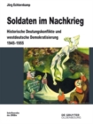 Image for Soldaten im Nachkrieg: Historische Deutungskonflikte und westdeutsche Demokratisierung 1945-1955