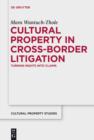 Image for Cultural property in cross-border litigation: turning rights into claims