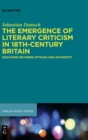 Image for The Emergence of Literary Criticism in 18th-Century Britain : Discourse between Attacks and Authority