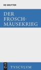 Image for Der Froschmausekrieg / Batrachomyomachia : Griechisch - Deutsch