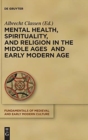 Image for Mental Health, Spirituality, and Religion in the Middle Ages and Early Modern Age