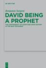 Image for David Being a Prophet: The Contingency of Scripture upon History in the New Testament