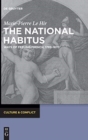 Image for The National Habitus : Ways of Feeling French, 1789-1870