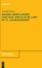 Image for Georg Greflinger und das weltliche Lied im 17. Jahrhundert