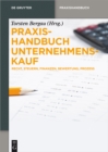 Image for Praxishandbuch Unternehmenskauf: Recht, Steuern, Finanzen, Bewertung, Prozess