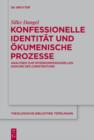 Image for Konfessionelle Identitèat und èokumenische Prozesse: Analysen zum interkonfessionellen Diskurs des Christentums