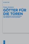 Image for Gèotter fèur die Toren: Die Verbindung von Gèotterpolemik und Weisheit im Alten Testament