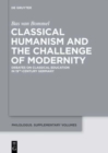 Image for Classical Humanism and the Challenge of Modernity