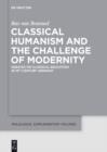 Image for Classical humanism and the challenge of modernity: debates on classical education in 19th-century Germany