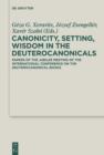 Image for Canonicity, setting, wisdom in the Deuterocanonicals: papers of the jubilee meeting of the International Conference on the Deuterocanonical Books : Volume 22