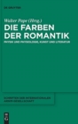 Image for Die Farben Der Romantik : Physik Und Physiologie, Kunst Und Literatur