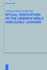 Image for Ritual innovation in the Hebrew bible and early Judaism