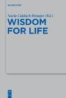 Image for Wisdom for life: essays offered to honor Prof. Maurice Gilbert, SJ on the occasion of his eightieth birthday