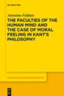 Image for The faculties of the human mind and the case of moral feeling in Kant&#39;s philosophy