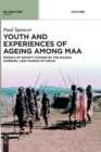 Image for Youth and Experiences of Ageing among Maa : Models of Society Evoked by the Maasai, Samburu, and Chamus of Kenya