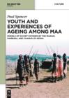 Image for Youth and Experiences of Ageing among Maa: Models of Society Evoked by the Maasai, Samburu, and Chamus of Kenya