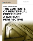 Image for The Contents of Perceptual Experience: A Kantian Perspective