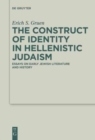 Image for The construct of identity in Hellenistic Judaism  : essays on early Jewish literature and history