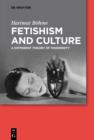 Image for Fetishism and Culture: A Different Theory of Modernity