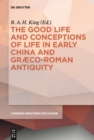 Image for The good life and conceptions of life in early China and Graeco-Roman antiquity