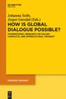 Image for How is Global Dialogue Possible?: Foundational Reseach on Value Conflicts and Perspectives for Global Policy