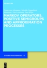 Image for Markov operators, positive semigroups and approximation processes