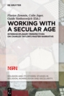 Image for Working with a secular age: interdisciplinary perspectives on Charles Taylor&#39;s master narrative