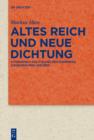 Image for Altes Reich und Neue Dichtung: Literarisch-politisches Reichsdenken zwischen 1740 und 1830